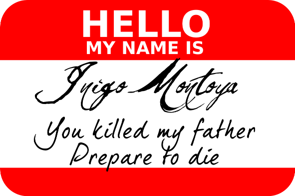 Hello_My_Name_Is_Inigo_Montoya_by_timdunn.png