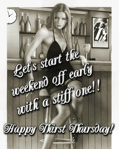 Thirsty Thursday - lets have a stiff one