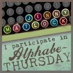 Alphabe-Thursday: Check this week's letter