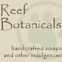 Reef Botanicals: Handmade Craft Soaps & Other Indulgences